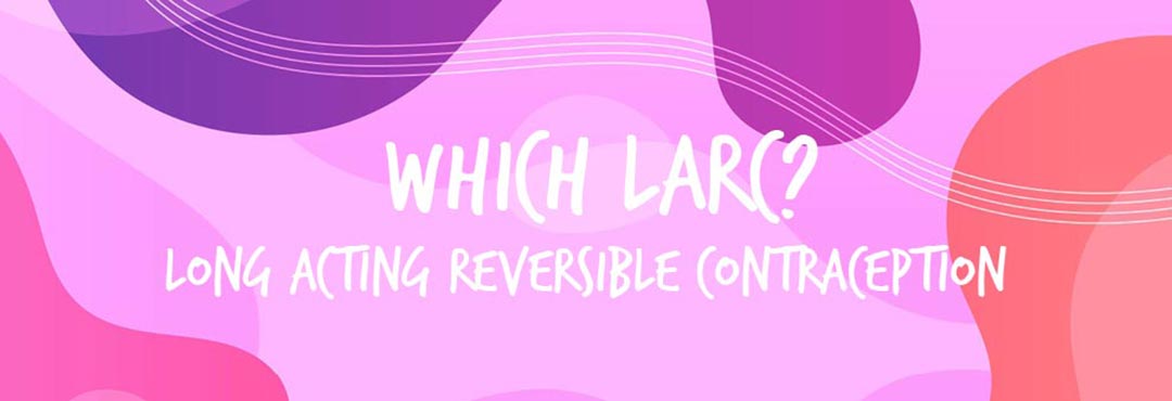 Which LARC (Long Acting Reversible Contraception)?